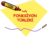 Fonksiyon Çeşitleri Nelerdir?