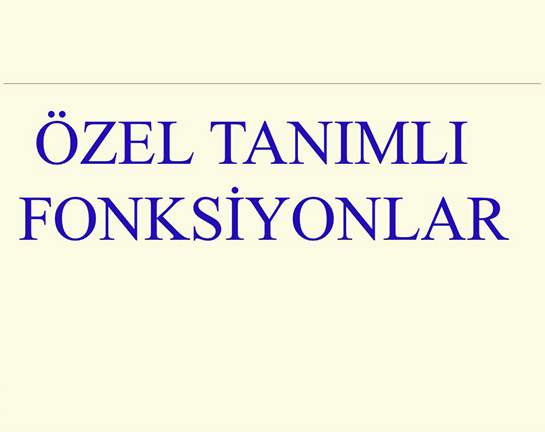 zel Tanml Fonksiyonlar